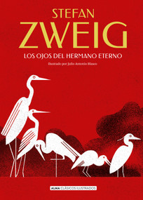 Los ojos del hermano eterno / The Eyes of My Brother, Forever (Spanish Edition) by Julio Antonio Blasco, Stefan Zweig, 9788419599988