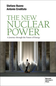 The New Nuclear Power (A Journey through the Future of Energy) by Antonio Ereditato, Antonio Ereditato, Stefano Buono, Stefano Buono, 9791281627598