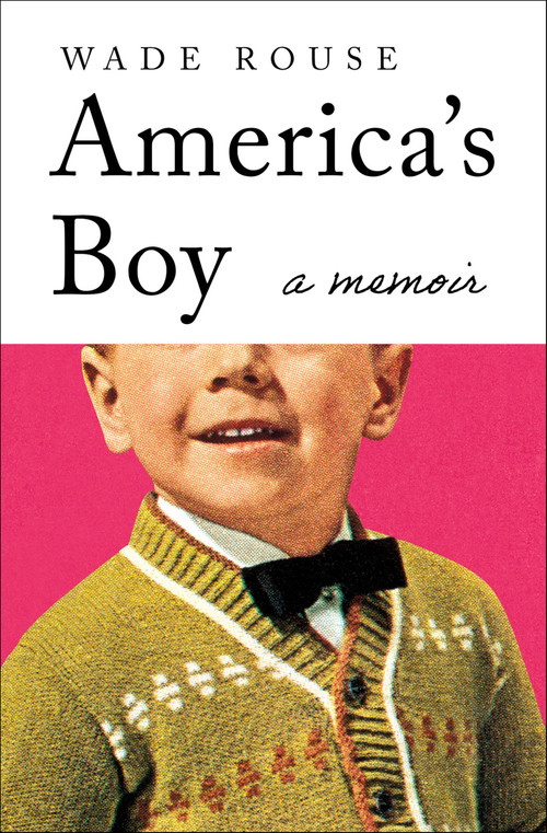 America's Boy (A Memoir) by Wade Rouse, 9798337201528
