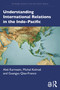 Understanding International Relations in the Indo-Pacific by Aleš Karmazin, Michal Kolmaš, Guangyu Qiao-Franco, 9781032914503