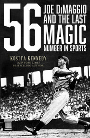 56 (Joe DiMaggio and the Last Magic Number in Sports) by Kostya Kennedy, 9798337202112