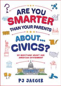 Are You Smarter Than Your Parents About...Civics? (101 Questions About Our American Government) by PJ Jaeger, 9798989493494