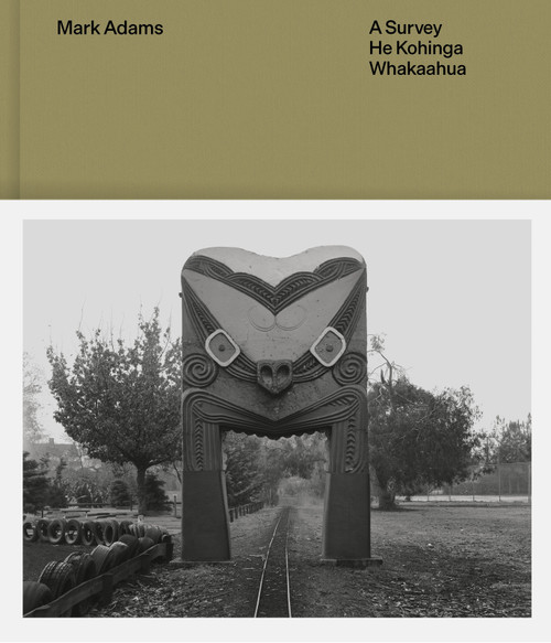 Mark Adams (A survey - He kohinga whakaahu) by Sarah Farrar, Mark Adams, 9781991309013