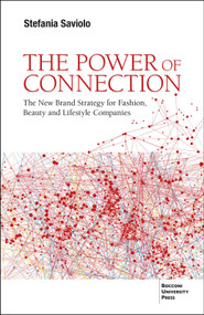 The Power of Connection (The New Brand Strategy for Fashion, Beauty and Lifestyle Companies) by Stefania Saviolo, 9791281627277