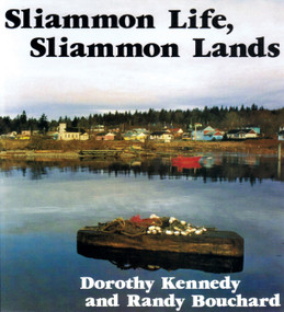 Sliammon Life, Sliammon Lands by Dorothy Kennedy, Randy Bouchard, 9780889222113