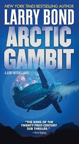 Arctic Gambit (A Jerry Mitchell Novel) by Larry Bond, 9781250436573