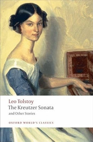 The Kreutzer Sonata and Other Stories - 9780199555796 - 9780199555796 by Leo Tolstoy, Richard F. Gustafson, Aylmer Maude, Louise Maude, J. D. Duff, 9780199555796