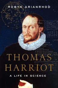 Thomas Harriot (A Life in Science) by Robyn Arianrhod, 9780190271855