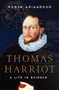 Thomas Harriot (A Life in Science) by Robyn Arianrhod, 9780190271855