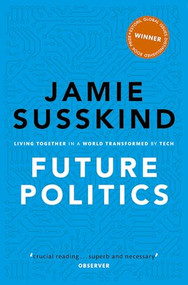 Future Politics (Living Together in a World Transformed by Tech) - 9780198848929 - 9780198848929 by Jamie Susskind, 9780198848929