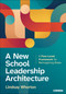 A New School Leadership Architecture (A Four-Level Framework for Reimagining Roles) by Lindsay Whorton, 9781071872772