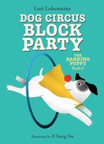 Dog Circus Block Party (The Barking Puppy #2) (Book 2) - 9781646146338 by Lori Lobenstine, Il Sung Na, 9781646146338