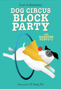 Dog Circus Block Party (The Barking Puppy #2) (Book 2) - 9781646146338 by Lori Lobenstine, Il Sung Na