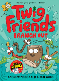 Twig Friends Branch Out (Twig Friends #4) by Andrew McDonald, Ben Wood, 9781761215476