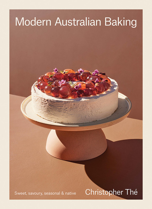 Modern Australian Baking (Sweet, Savoury, Seasonal & Native) by Christopher Thé, 9781761450686