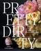 Pretty Dirty (The Life of Flowers, From Creation to Compost) by Melanie Stapleton, 9781761451263