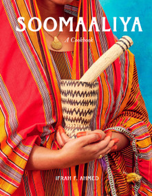 Soomaaliya (Food, Memory, and Migration: A Cookbook) by Ifrah F. Ahmed, 9781958417836