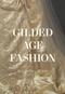 Gilded Age Fashion (More than 50 Iconic Looks and the Stories Behind Them) by Elizabeth Block, 9781964786063