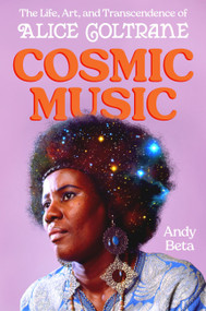 Cosmic Music (The Life, Art, and Transcendence of Alice Coltrane) by Andy Beta, 9780306836169