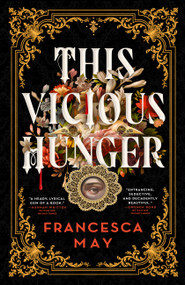 This Vicious Hunger - 9780316287708 by Francesca May, 9780316287708
