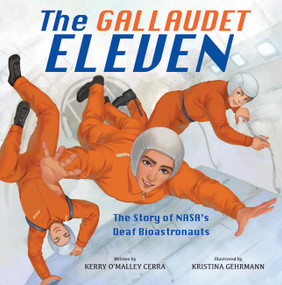 The Gallaudet Eleven (The Story of NASA's Deaf Bioastronauts) by Kerry O'Malley Cerra, Kristina Gehrmann, 9780316570596