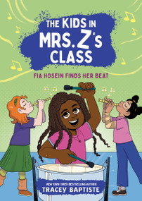 The Kids in Mrs. Z's Class: Fia Hosein Finds Her Beat by Tracey Baptiste, Kat Fajardo, Kate Messner, 9780316594370