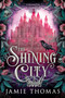 The Shining City by Jamie Thomas, 9780316595346