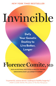 Invincible (Defy Your Genetic Destiny to Live Better, Longer) by Florence Comite, 9780316595551