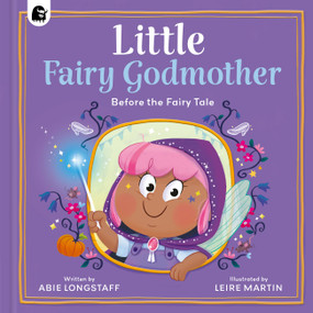 Little Fairy Godmother by Abie Longstaff, Leire Martin, 9780711296381