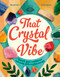 That Crystal Vibe (Unlock your confidence and calm with crystal energy) by Mandi Em, Celia Agnes, 9780711297869