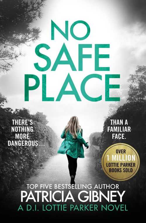 No Safe Place (A gripping thriller with a shocking twist) by Patricia Gibney, 9780751574913