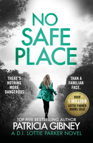 No Safe Place (A gripping thriller with a shocking twist) by Patricia Gibney, 9780751574913