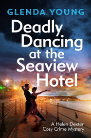 Deadly Dancing at the Seaview Hotel (A Helen Dexter mystery 4) - 9781035415571 by Glenda Young, 9781035415571