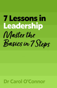7 Lessons in Leadership (Leadership Basics in 7 Steps) by Carol O'Connor, 9781399830119