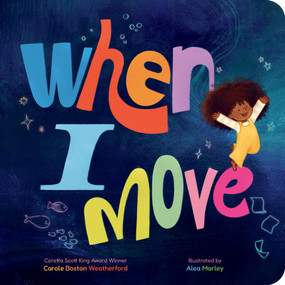 When I Move - 9781454945550 by Carole Boston Weatherford, Alea Marley, 9781454945550