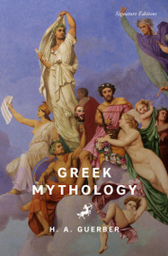 Greek Mythology - 9781454964698 by H.A. Guerber, 9781454964698