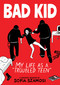 Bad Kid (A Graphic Memoir) (My Life as a "Troubled Teen") by Sofia Szamosi, 9781523527380