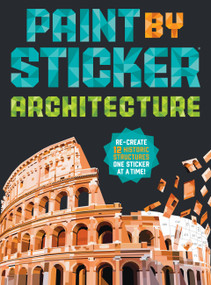 Paint by Sticker (Official): Architecture (Re-create 12 Historic Structures One Sticker at a Time!) by Workman Publishing, 9781523529322