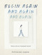 Begin Again, and Again, and Again (Notes on the Art of Perpetual Renewal) by Alessandra Olanow, 9781523531714