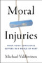 Moral Injuries (When Good Conscience Suffers in a World of Hurt) by Michael Valdovinos, 9780063419872