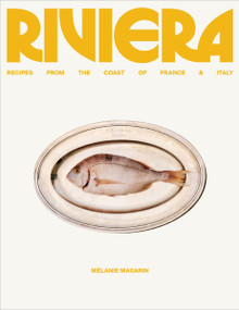 Riviera (Recipes from the Coast of France and Italy) by Melanie Masarin, 9780063445758