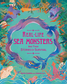 Real-life Sea Monsters and their Stories of Survival by Anita Ganeri, Jianan Liu, 9781526331878