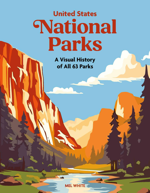 United States National Parks (A Visual History of all 63 Parks) by Mel White, 9781529448467