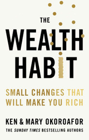 The Wealth Habit (Small Changes that Will Make You Rich) by Mary Okoroafor, Ken Okoroafor, 9781529449204