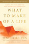 What to Make of a Life (Cliffs, Fog, Fire and the Self-Knowledge Imperative) by Jim Collins, 9780063488809