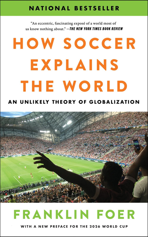 How Soccer Explains the World (An Unlikely Theory of Globalization) - 9780063486768 by Franklin Foer, 9780063486768