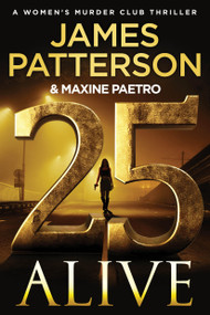25 Alive (A Women's Murder Club Thriller) - 9781538758809 by James Patterson, Maxine Paetro, 9781538758809