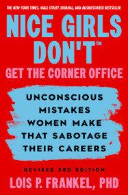 Nice Girls Don't Get the Corner Office (Unconscious Mistakes Women Make that Sabotage their Careers, Revised 3rd Edition) by Lois P. Frankel, 9781538776391