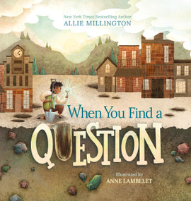 When You Find a Question by Allie Millington, Anne Lambelet, 9781546007555