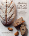 Mastering Italian Breads (Recipes and Techniques from Italy's Most Celebrated Breadmaker) by Fulvio Marino, 9781577156628